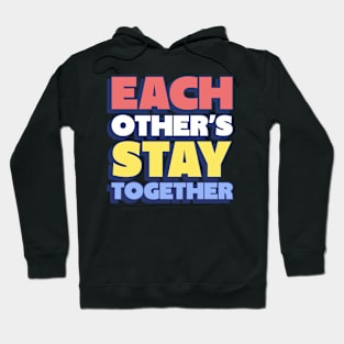 each other's stay together Hoodie